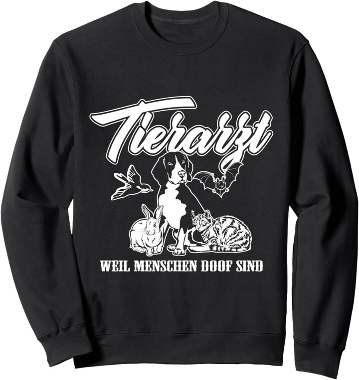Tierarzt weil Menschen doof sind Sweatshirt