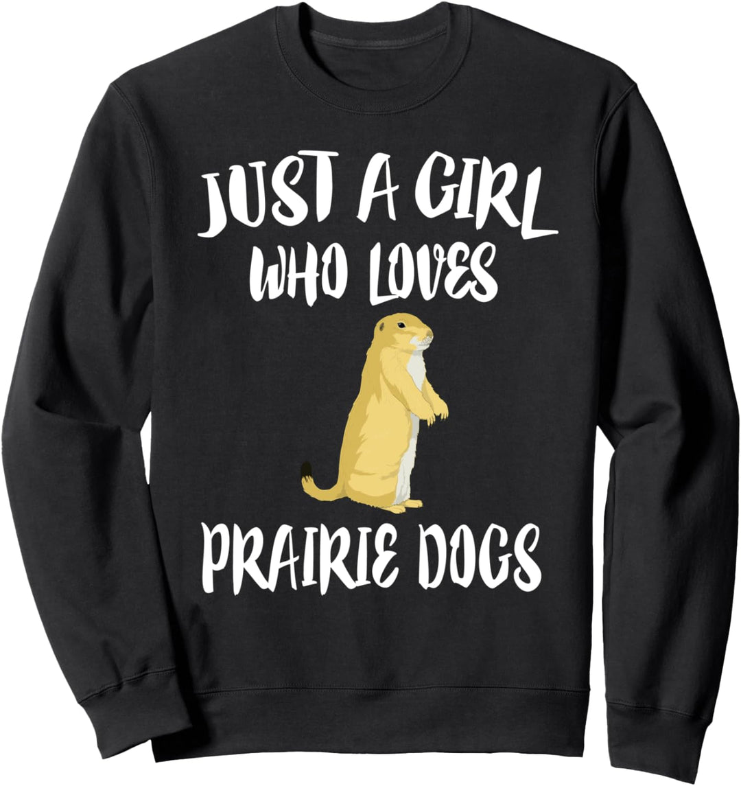 Just A Girl Who Loves Prairie Dogs Animal Gift Sweatshirt