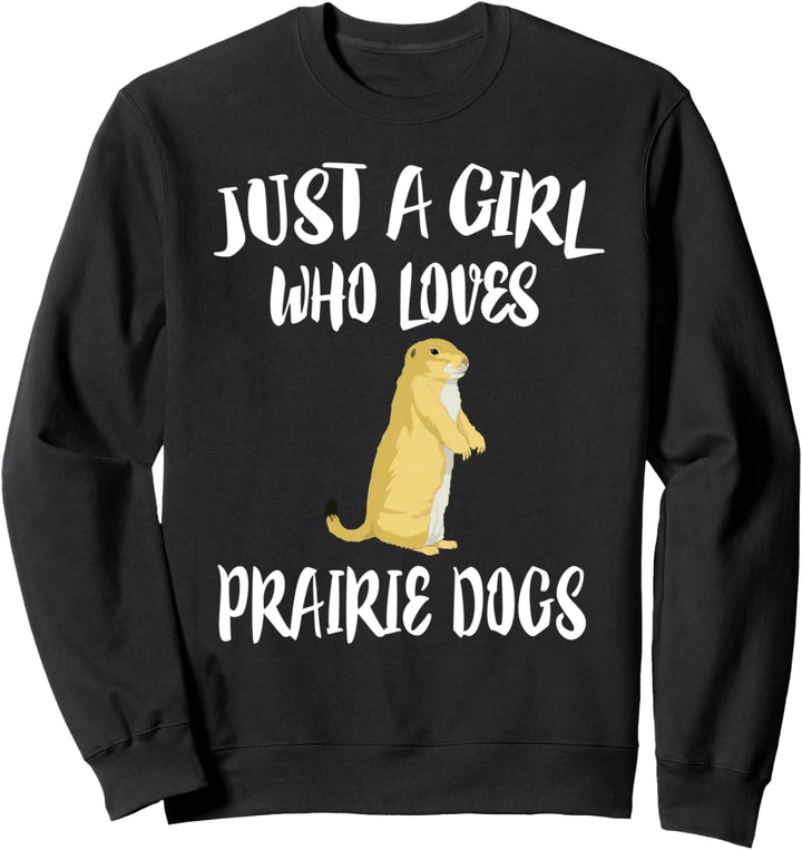 Just A Girl Who Loves Prairie Dogs Animal Gift Sweatshirt