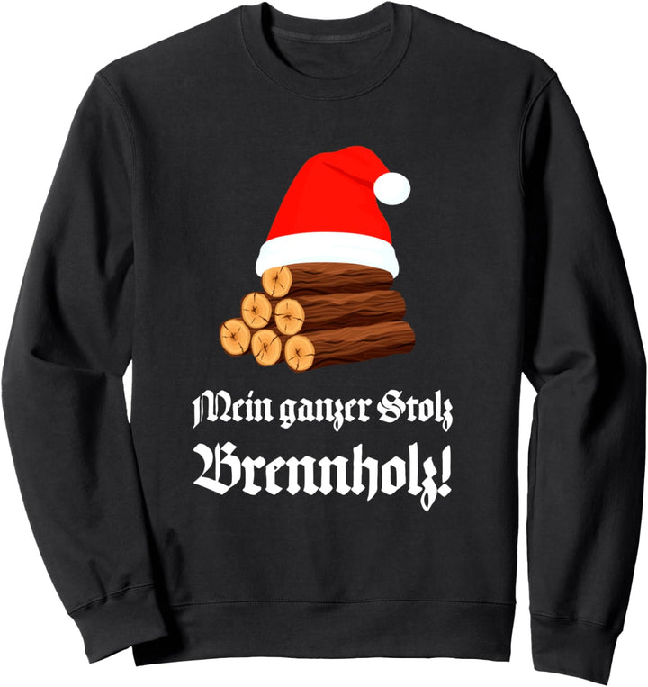 Mein ganzer Stolz Brennholz, Holz hacken Kamin Holzfäller Sweatshirt