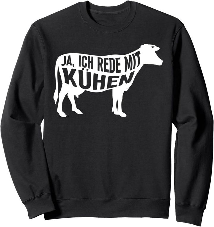 Bauern Kuh & Landwirt Lustiges Ja Ich Rede Mit Kühen Sweatshirt