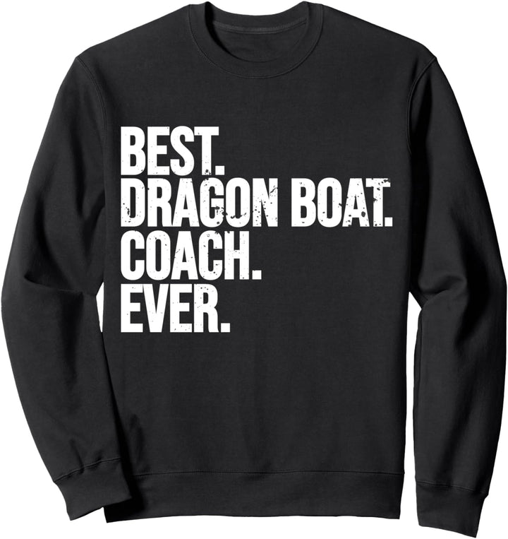 Best. Dragonboat. Coach. Ever. - Bester Drachenboot Trainer Sweatshirt