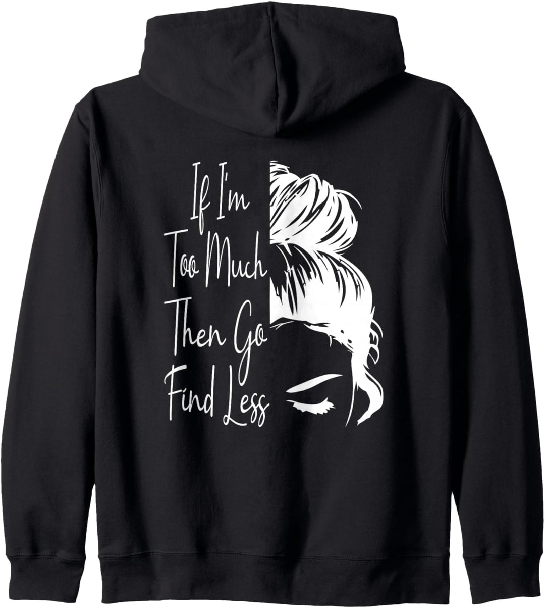 Wenn ich zu viel bin, dann finde weniger Messy Bun Funny Powerful Kapuzenjacke