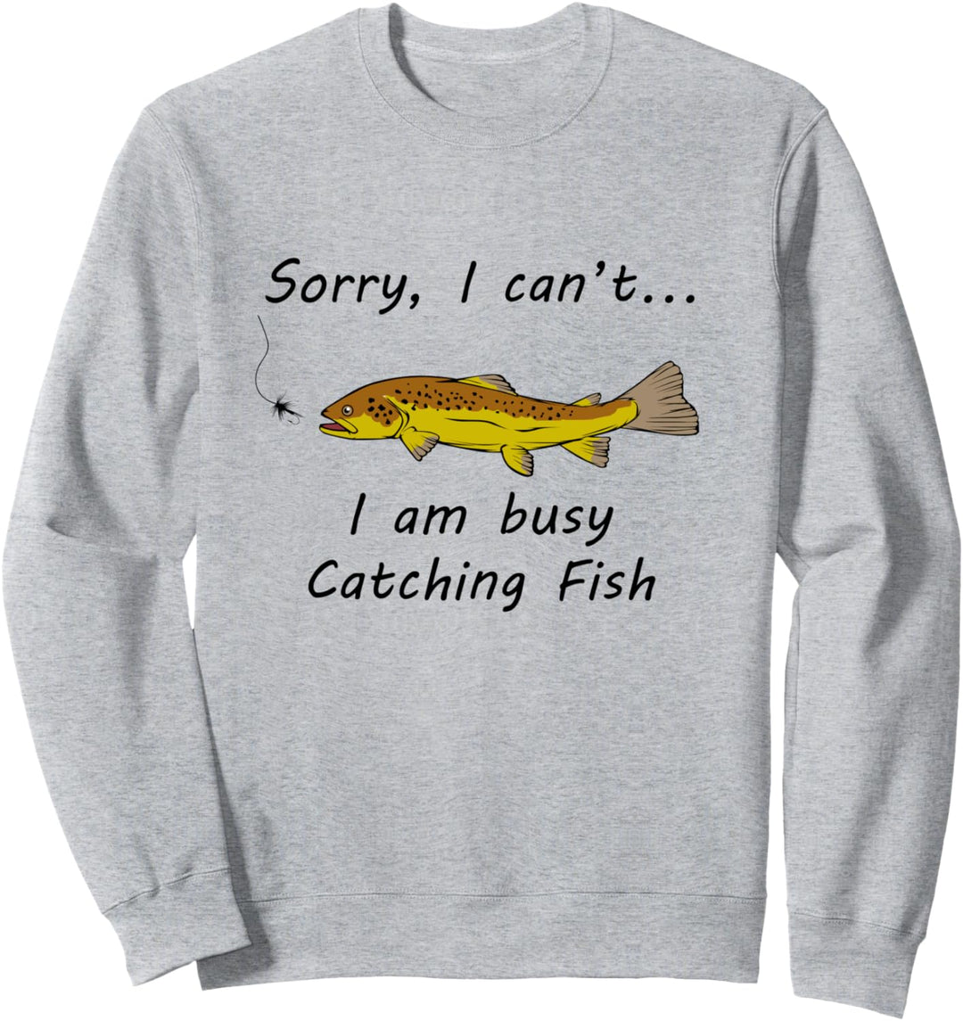Busy Catching Fish Lustiger Spruch Fisherman Forelle Sweatshirt