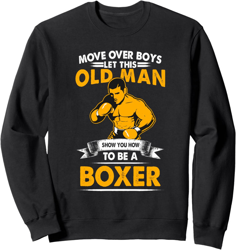 Boxing Player Fan Boxer Combat Sports Kickboxing Old Man Sweatshirt