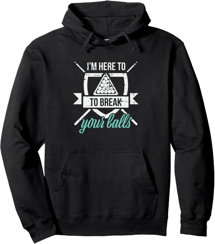 I'm Here To Break Your Snooker Sprüche Pool Billard Pullover Hoodie