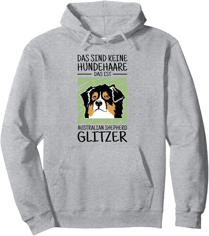 Das sind keine Hundehaare - Australian Shepherd Glitzer Pullover Hoodie
