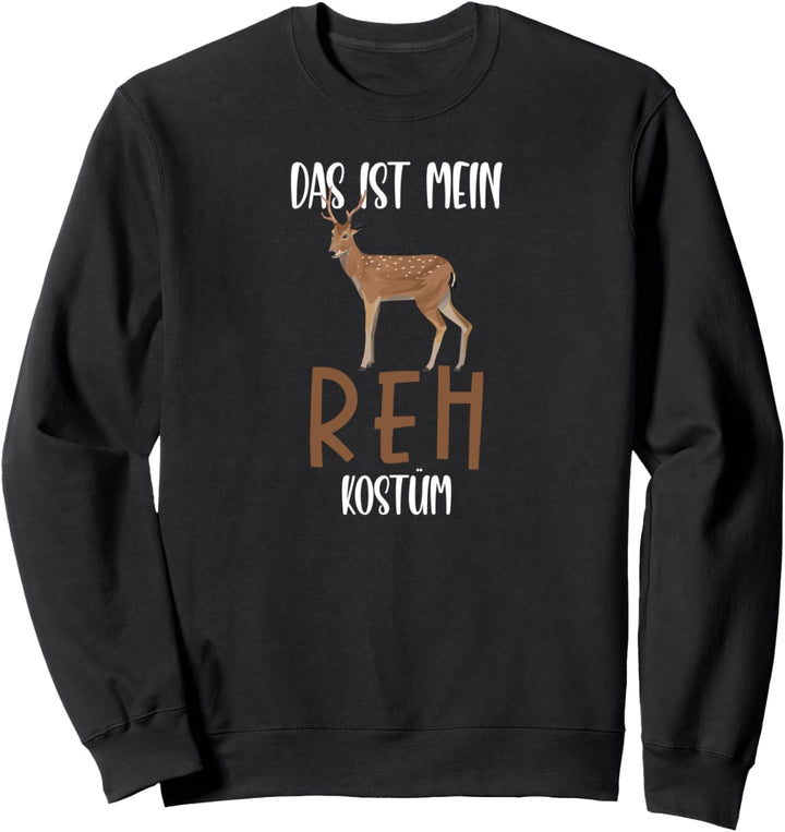 Das ist mein Reh Kostüm Heil Reh Hunter Weidmannsheil Hunt Sweatshirt