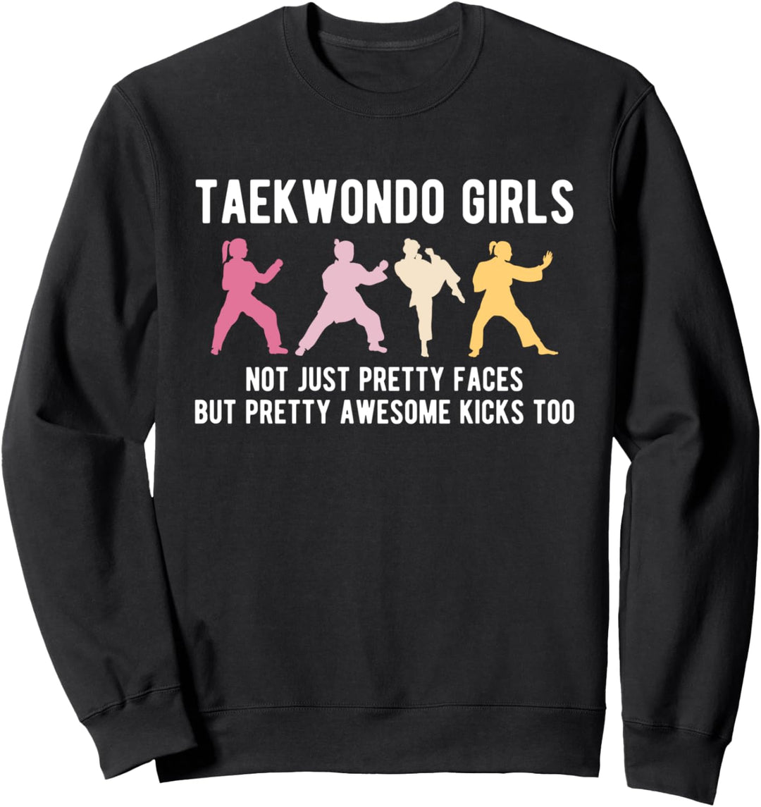 Taekwondo Girls Not Just Pretty Faces But Pretty Kicks Too Sweatshirt