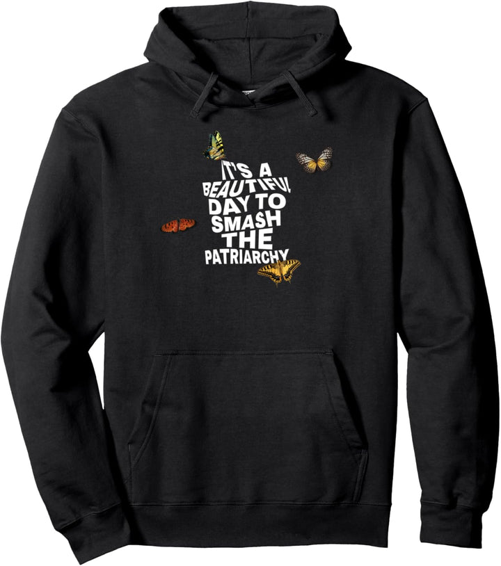 Es ist ein schöner Tag, um das Patriarchat zu zerschlagen Zitat Feminismus Pullover Hoodie