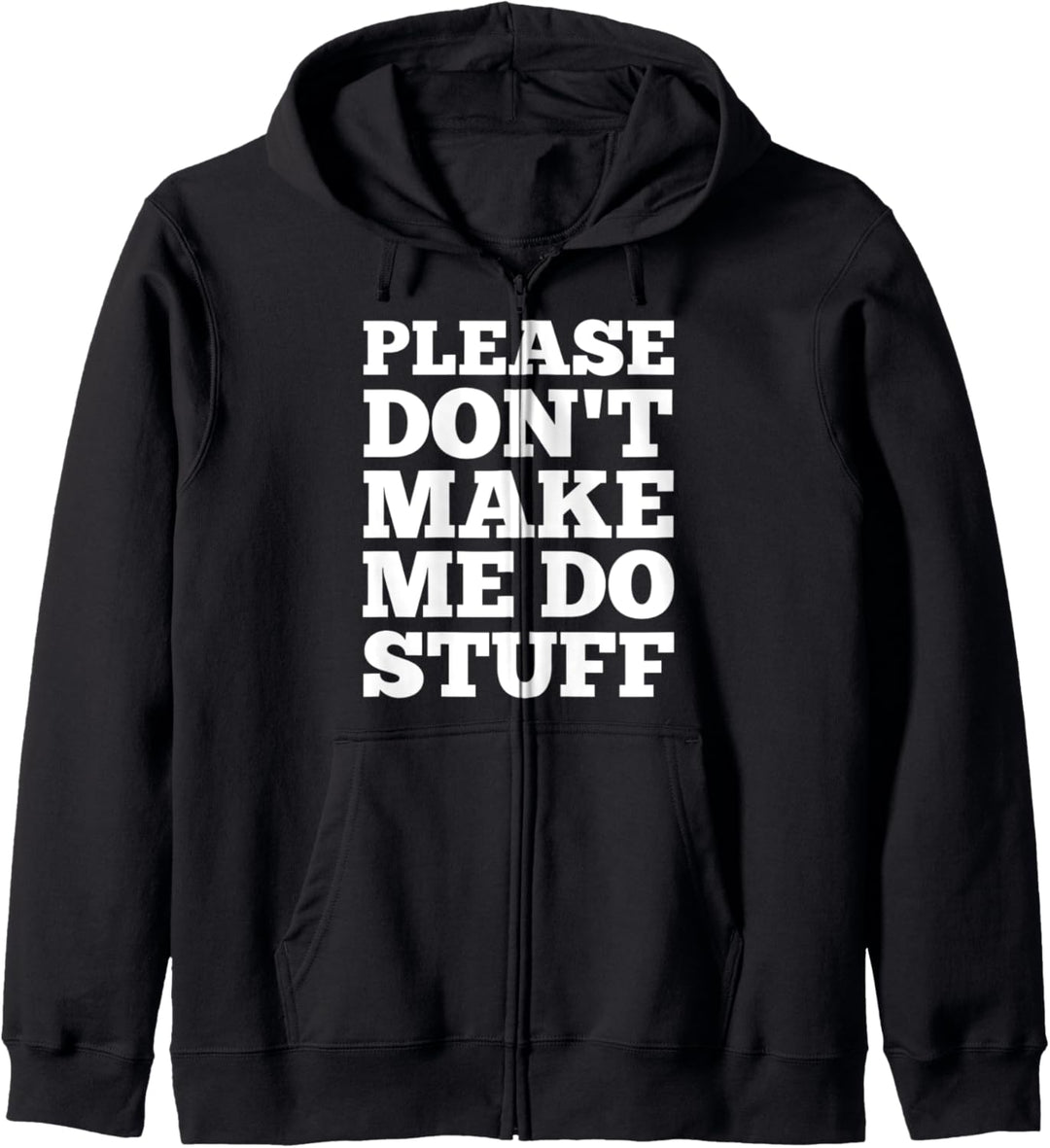 Please Don't Make Me Do Stuff Funny Curmudgeon Gift Kapuzenjacke
