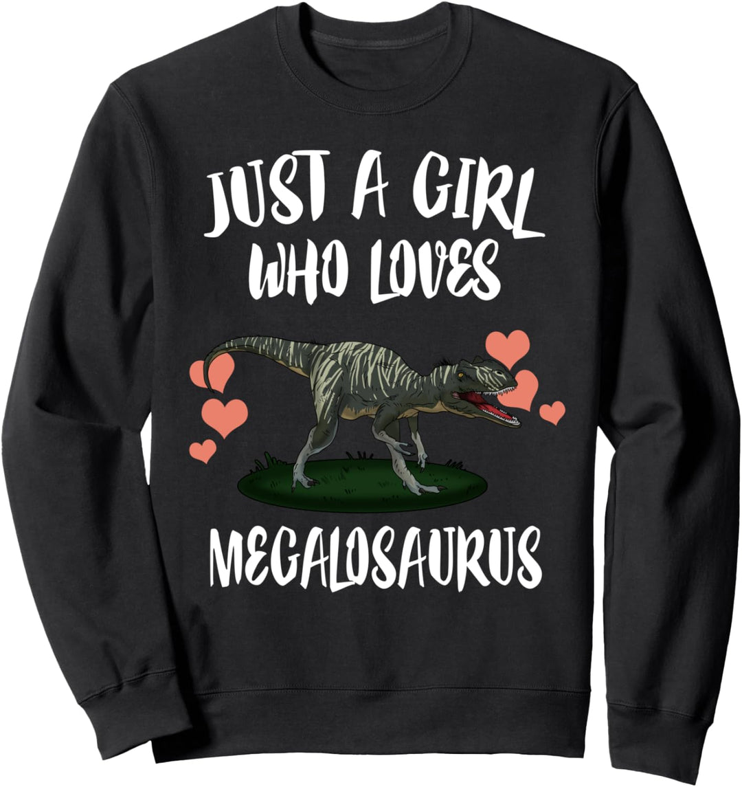 Just A Girl Who Loves Megalosaurus Dinosaur Sweatshirt