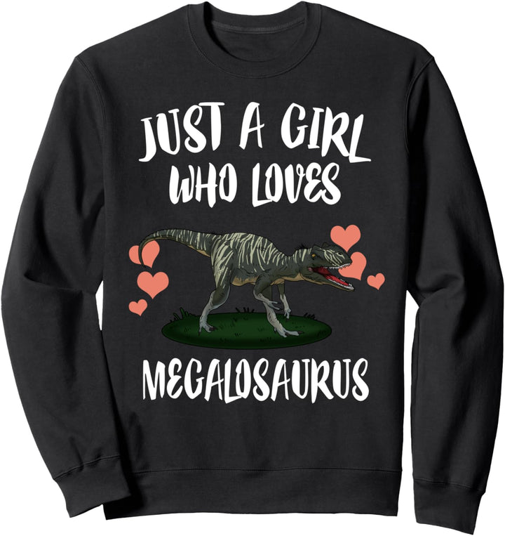Just A Girl Who Loves Megalosaurus Dinosaur Sweatshirt