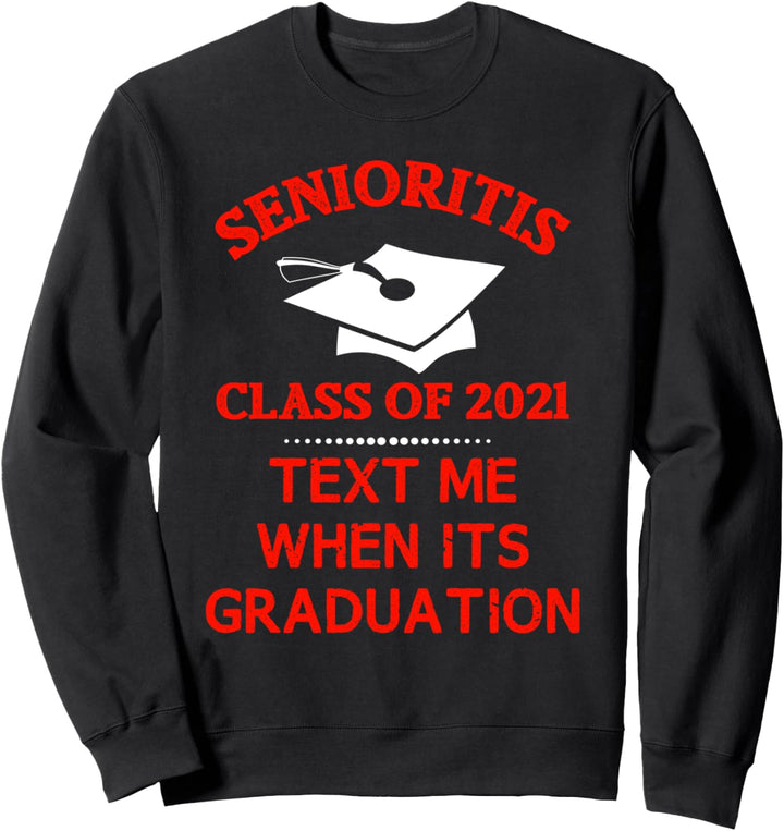 Senioritis Senior Graduation 2021 Sweatshirt