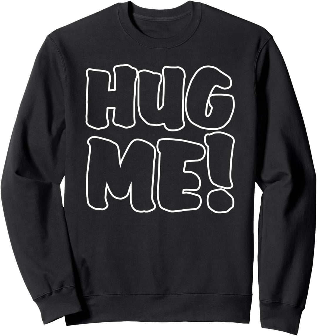 Message - HUG ME - white outline - Fan Fun Sweatshirt