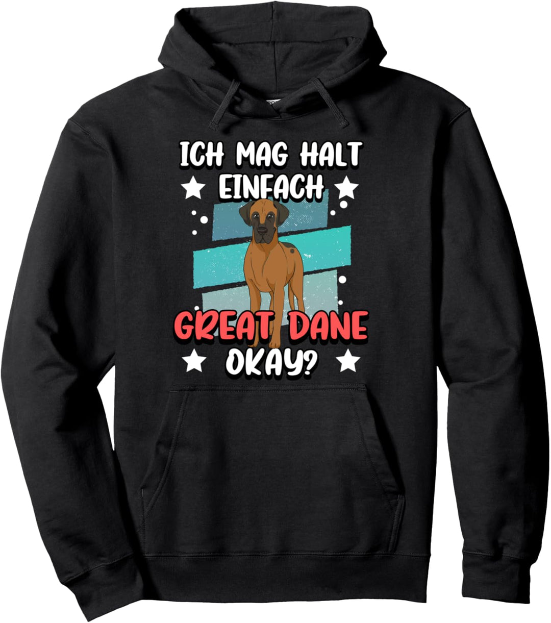 Great Dane Hund Ich mag halt einfach Great Dane okay Pullover Hoodie