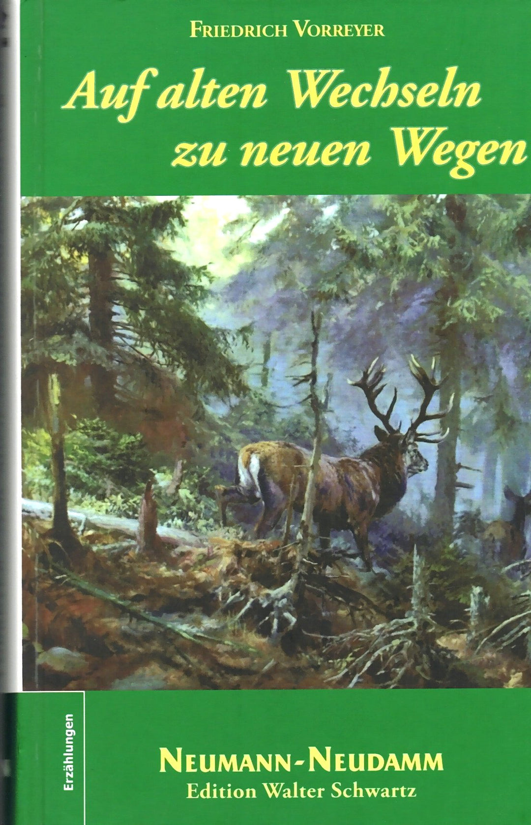 Auf alten Wechseln zu neuen Wegen: Über ein halbes Jahrhundert auf der Fährte des Hirsches im Harz u