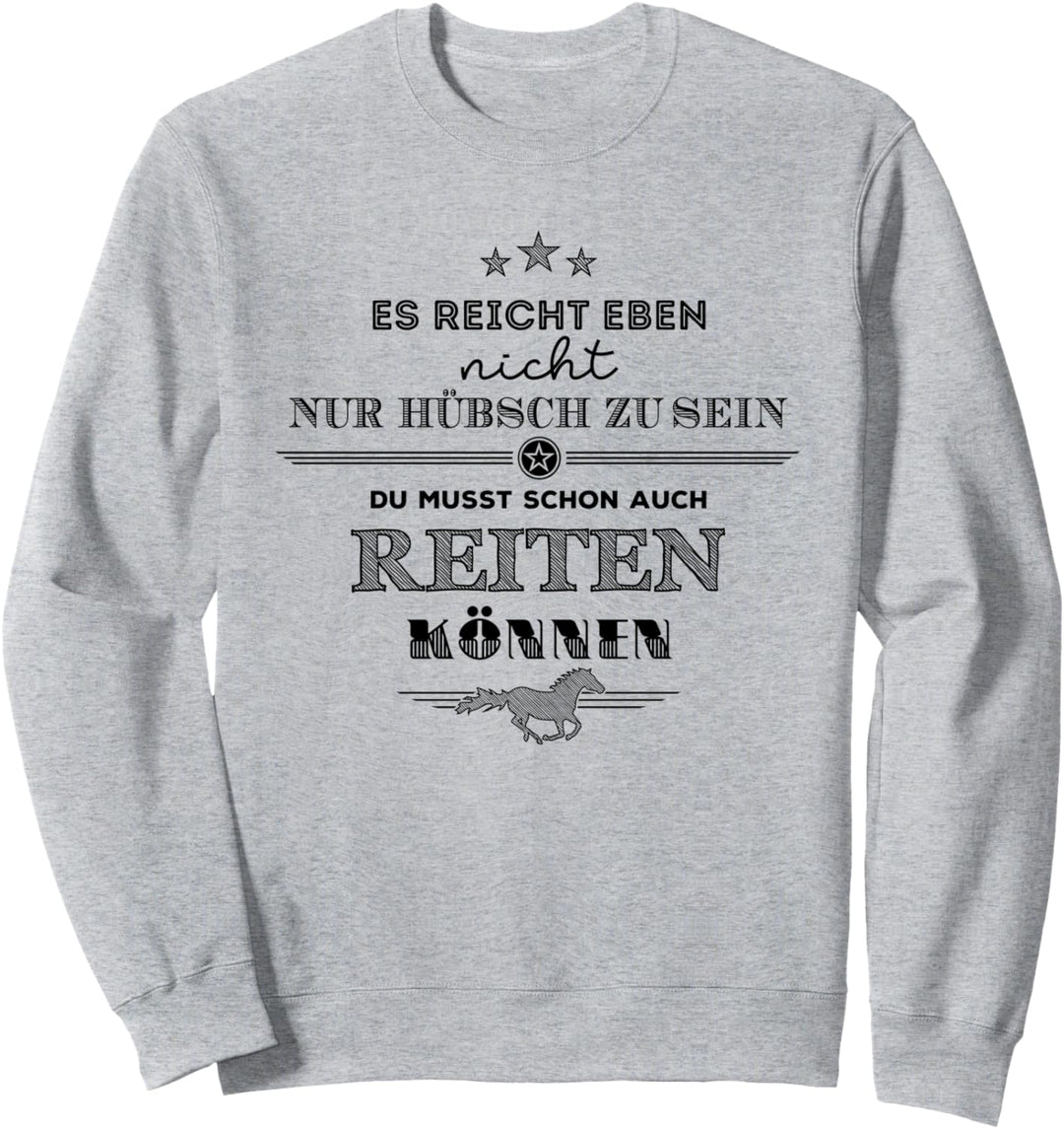 Hübsch sein ist nicht ausreichend - Reitershirt Sweatshirt