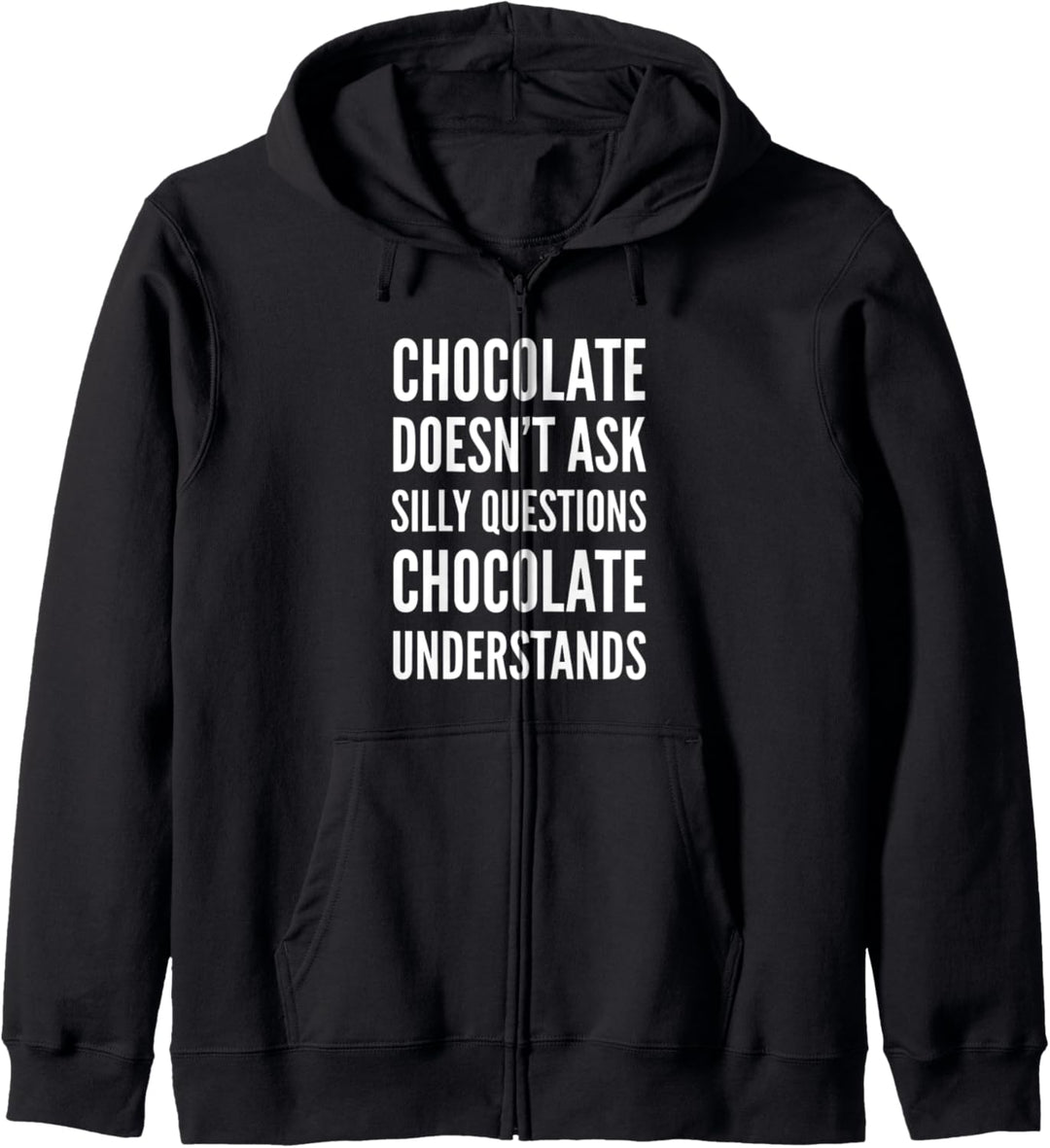 Chocolate Doesn't Ask Silly Questions Kapuzenjacke
