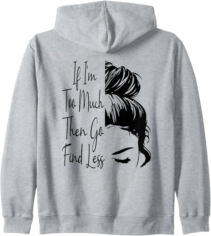 Wenn ich zu viel bin, dann finde weniger Messy Bun Funny Powerful Kapuzenjacke