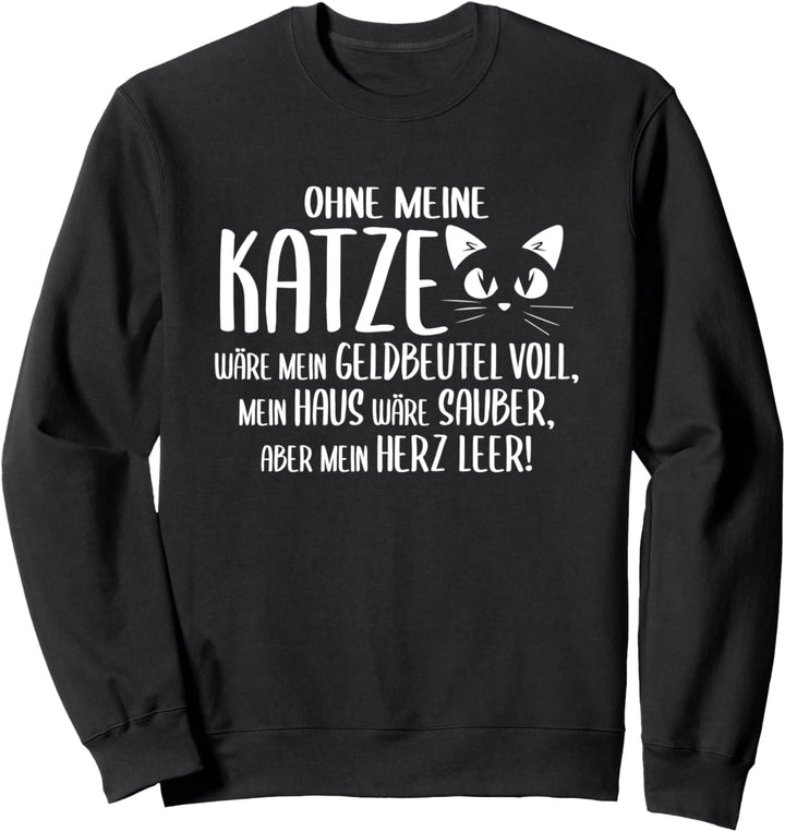 Katze - Katzen Witz Katzenhalter Mieze Spruch Sweatshirt