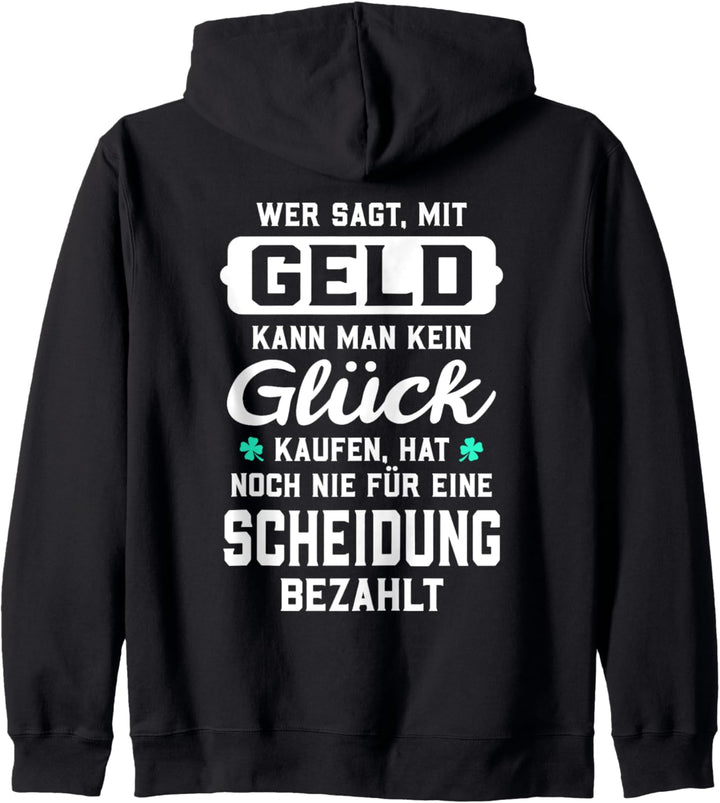 Wer sagt, mit Geld kann man kein Glück kaufen... Scheidung Kapuzenjacke