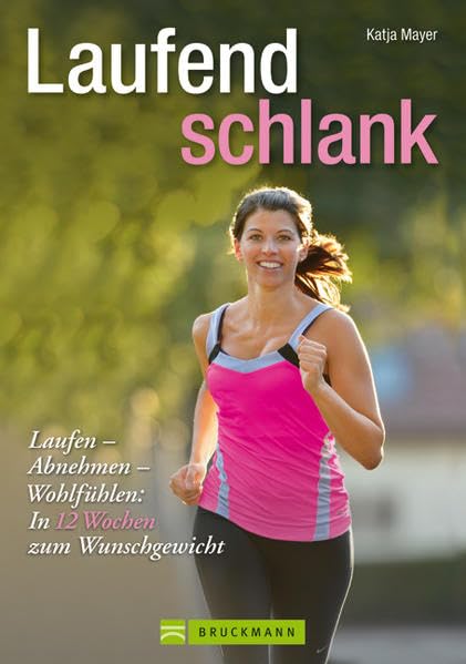 Laufend schlank: Laufen – Abnehmen – Wohlfühlen: In 12 Wochen zum Wunschgewicht (Training Sport), Pa