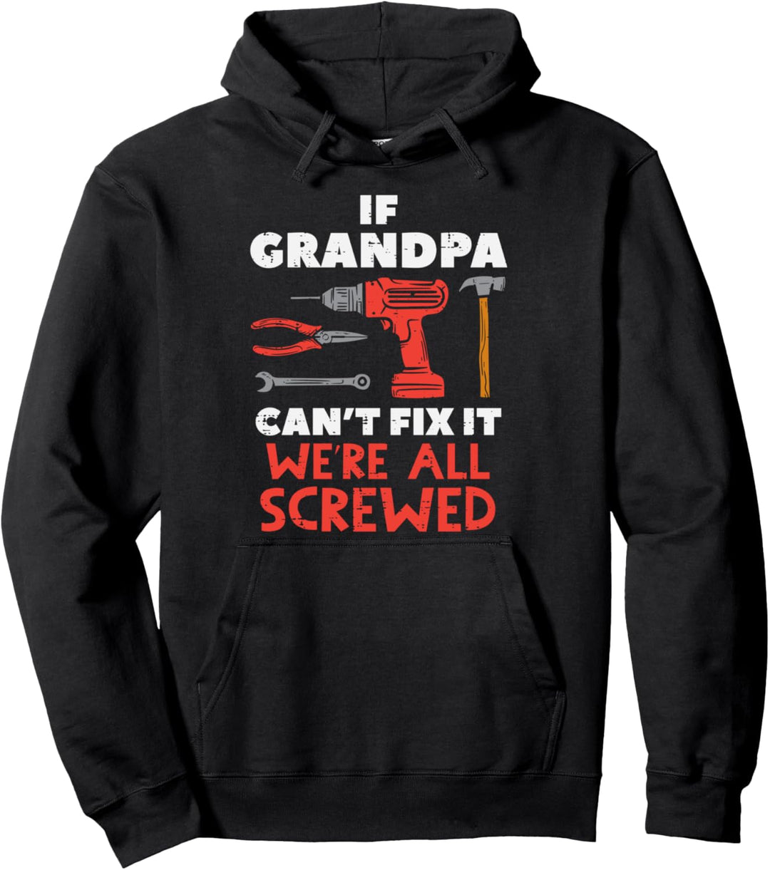 Grandpa Cant Fix It Funny Fathers Day Papaw Grandfather Men Pullover Hoodie