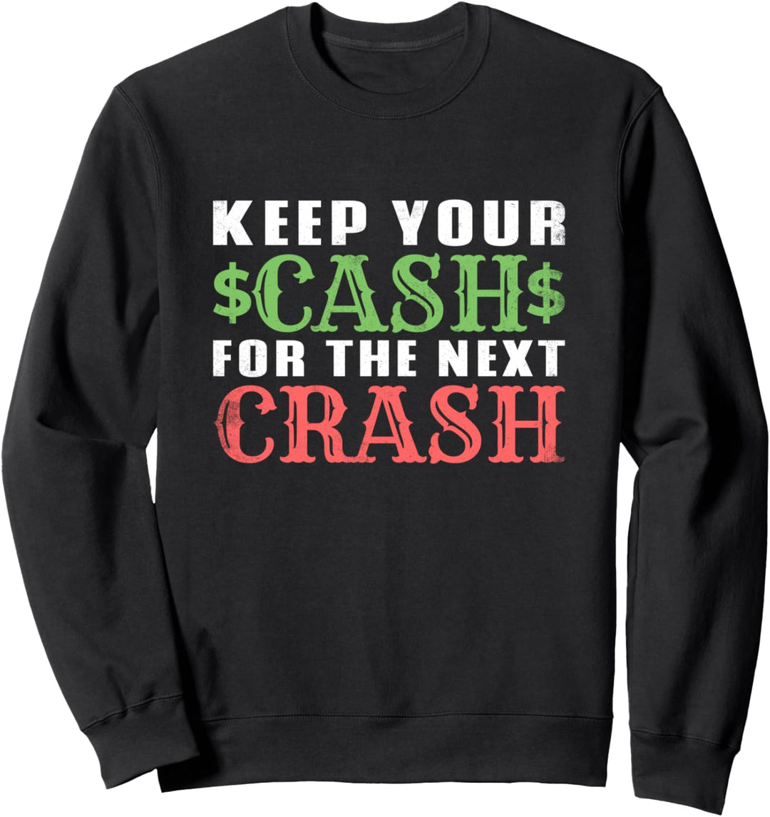 Keep Your Cash For The Next Crash Lustiges Börsen Aktionär Sweatshirt