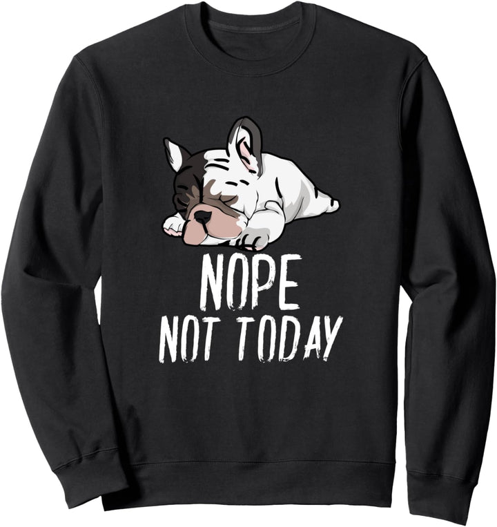 Französische Bulldogge Nope Not Today Grafikdesign Sweatshirt