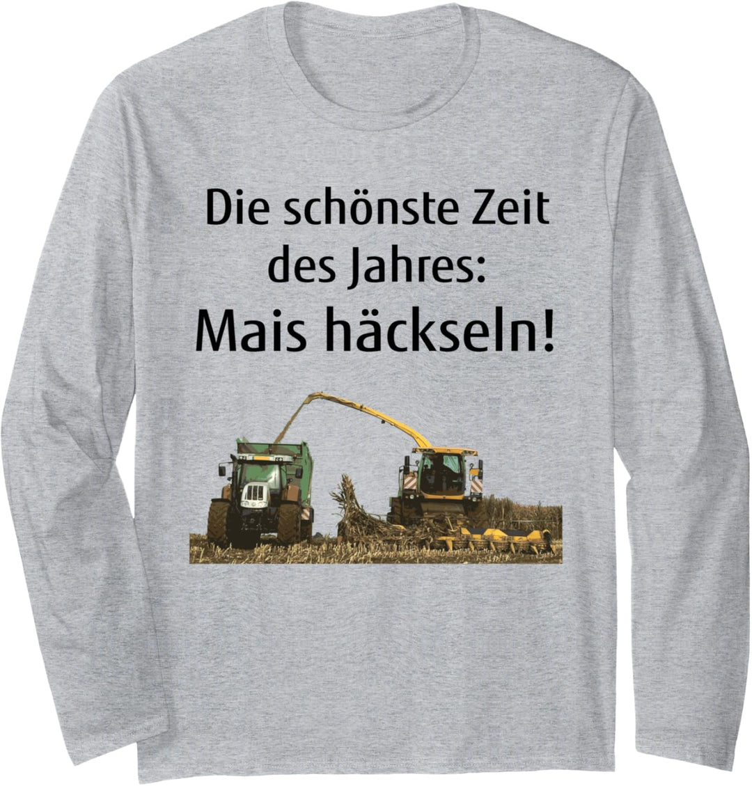 Mais häckseln Landwirt Bauer Lohner Silo Landwirtschaft Langarmshirt
