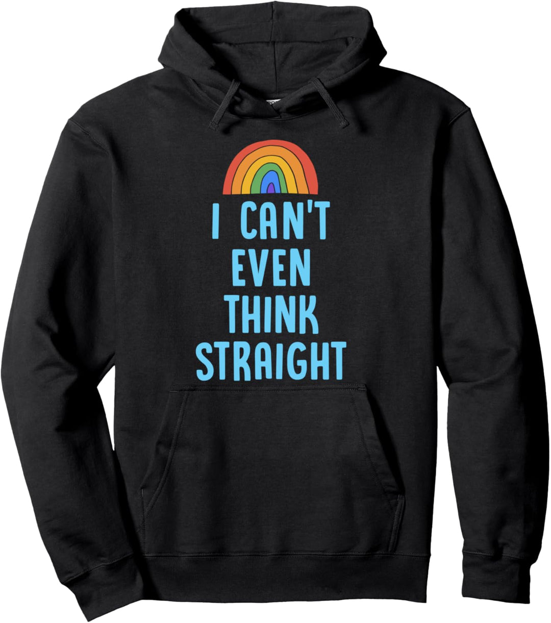 I Can't Even Think Straight Funny Gay Pride Flag LGBTQ Stuff Pullover Hoodie