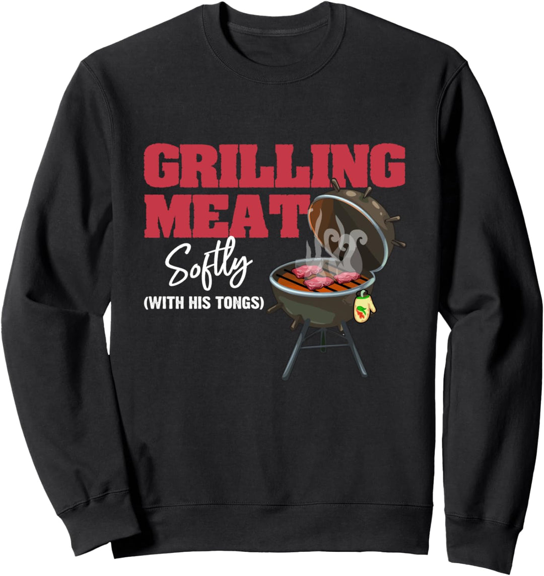 Grilling Meat Softly With His Tongs Funny BBQ Griller Lovers Sweatshirt