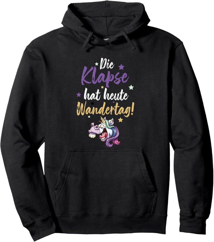 Die Klapse hat heut Wandertag Durchgeknalltes Einhorn Pullover Hoodie