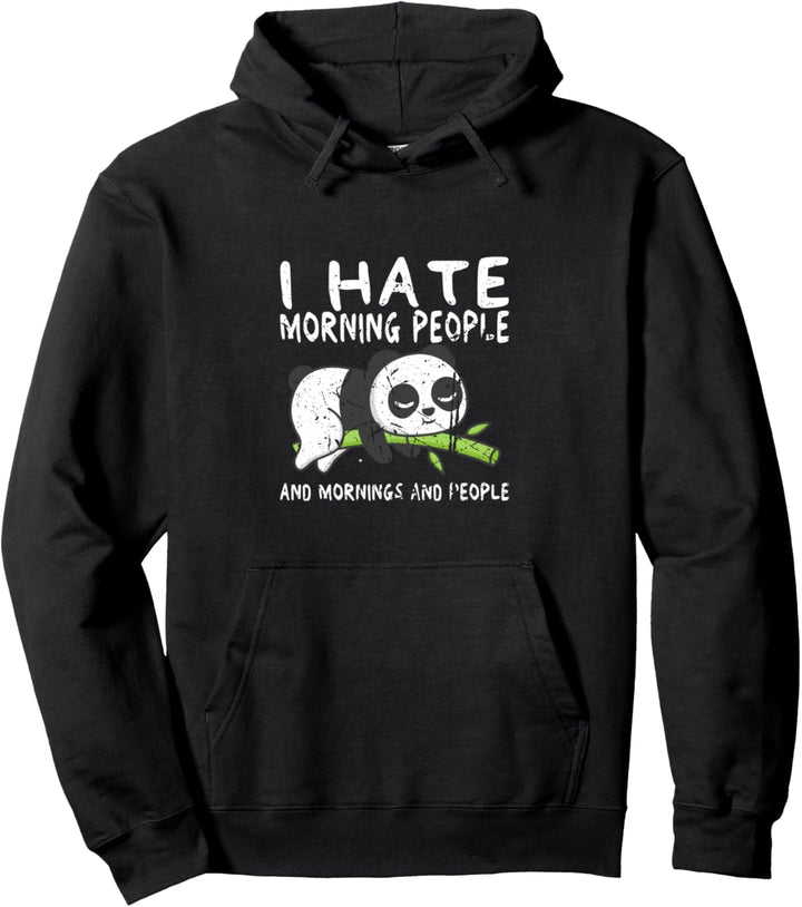 I hate Morning People and Mornings and People Panda Bär Pullover Hoodie