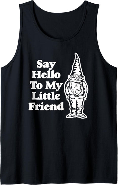 Say Hello To My Little Friend T-Shirt, lustiger Spruch Tank Top