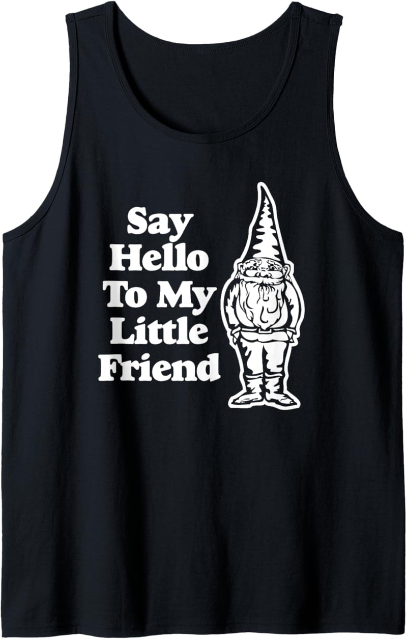 Say Hello To My Little Friend T-Shirt, lustiger Spruch Tank Top