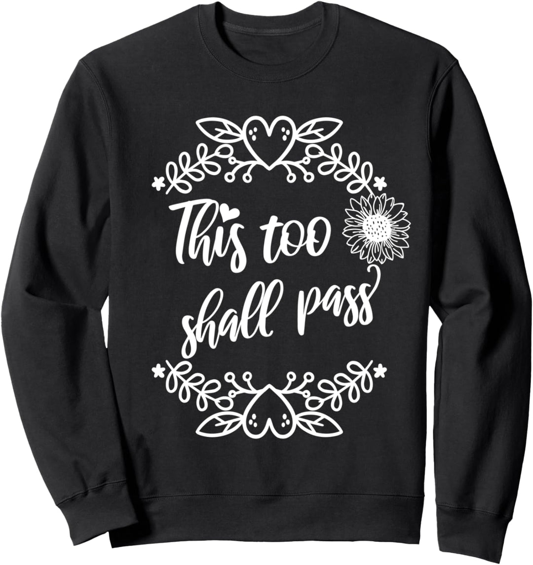 This Too Shall Pass Shirt,Inspirational Sign Sunflower Quote Sweatshirt