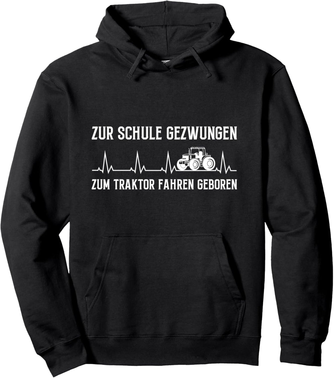 Zur Schule Gezwungen Zum Traktor Fahren Geboren Landwirt Pullover Hoodie