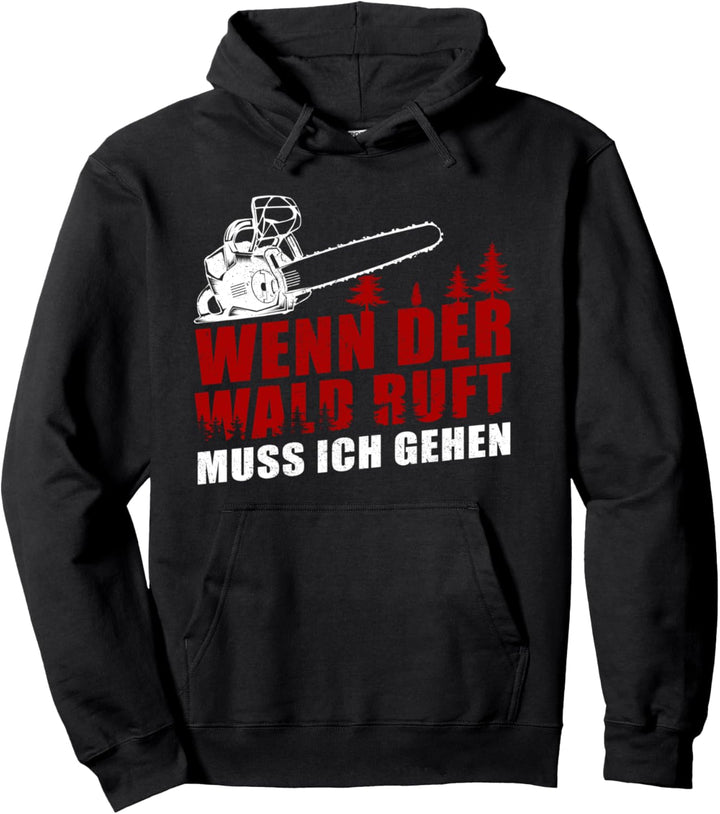 Wenn der Wald ruft muss ich gehen - Waldarbeiter Förster Pullover Hoodie