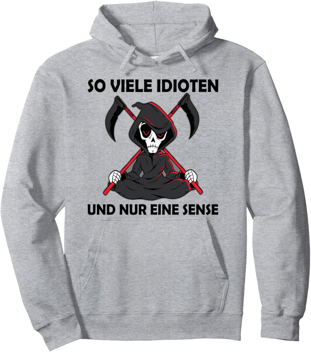 So viele Idioten und nur eine Sense Pullover Hoodie
