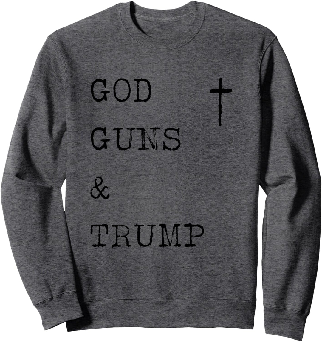 GOD GUNS & TRUMP 2nd Amendment Political Sweatshirt