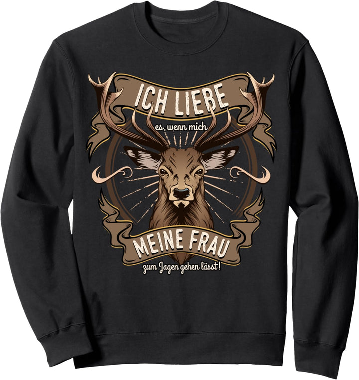 Jäger Ich liebe meine Frau Jagen gehen Geschenk Spruch Witz Sweatshirt