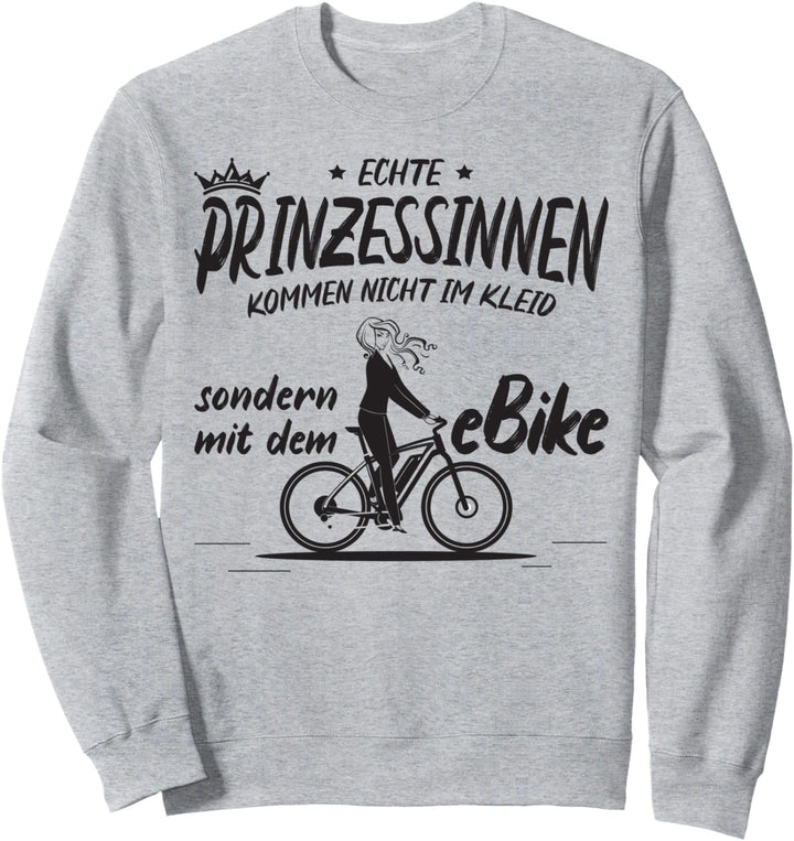 Echte Prinzessinnen kommen nicht im Kleid sondern mit eBike Sweatshirt