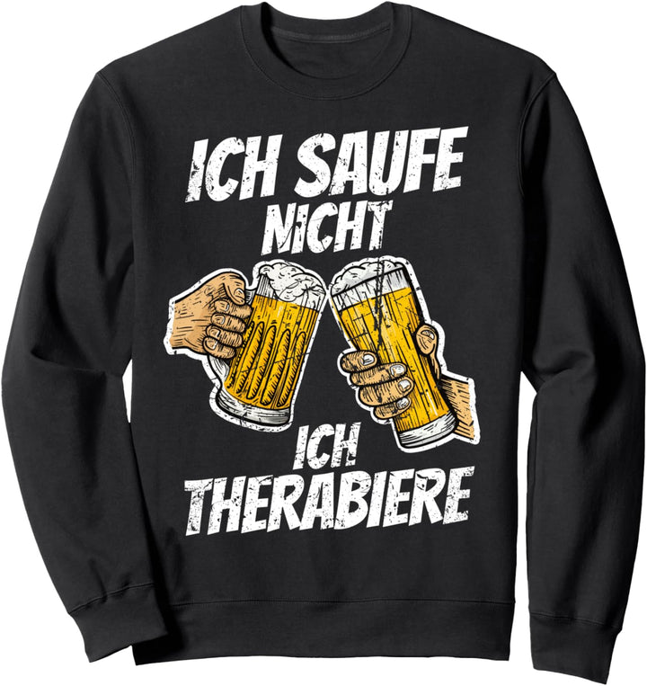 Ich saufe nicht ich therabiere Bier Therapie für Saufkumpel Sweatshirt