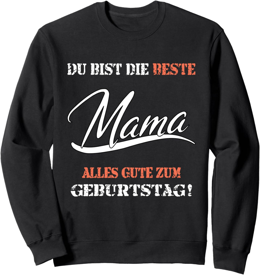 Du bist die beste Mama alles gute zum Geburtstag Geschenk Sweatshirt