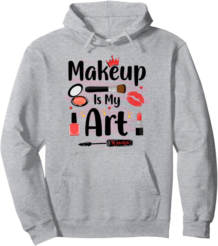 Esthetician Makeup Is My Art Girl Cosmetology Makeup Artist Pullover Hoodie