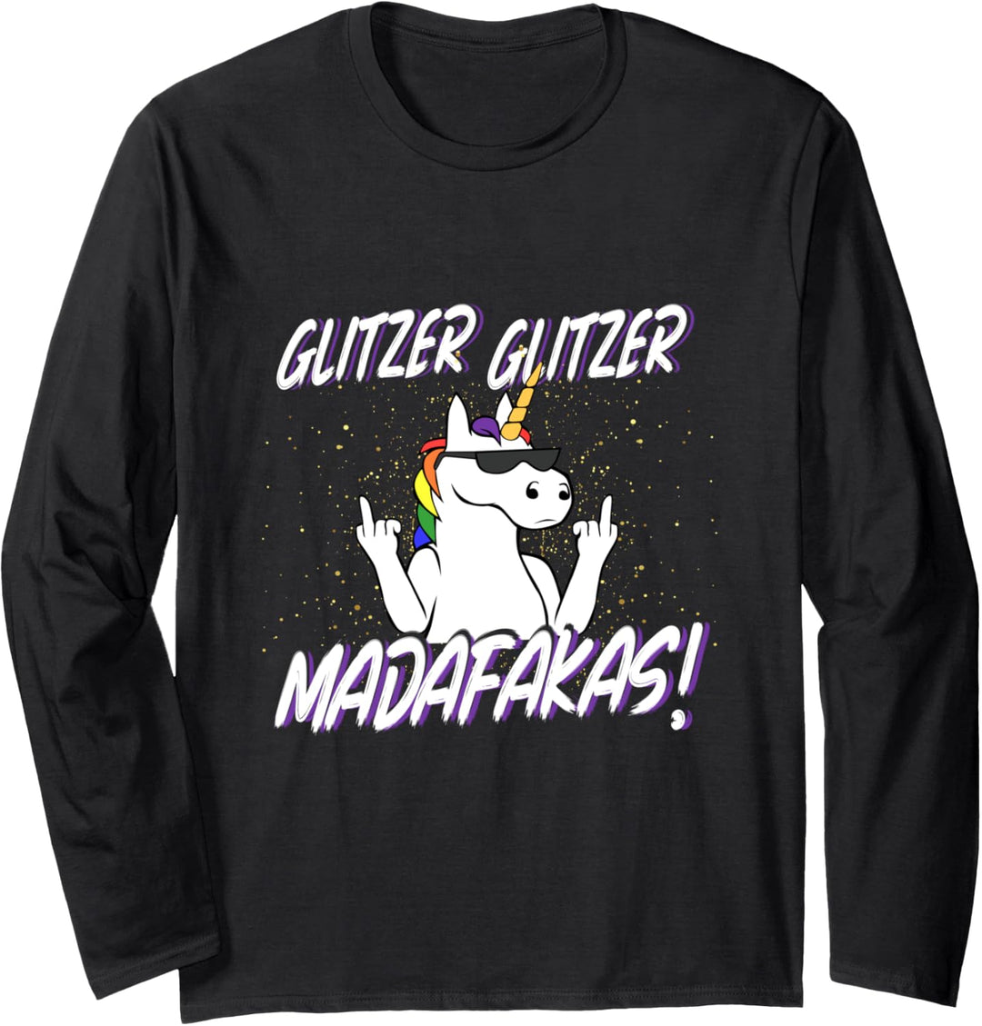 Glitzer Glitzer Madafakas Einhorn Langarmshirt