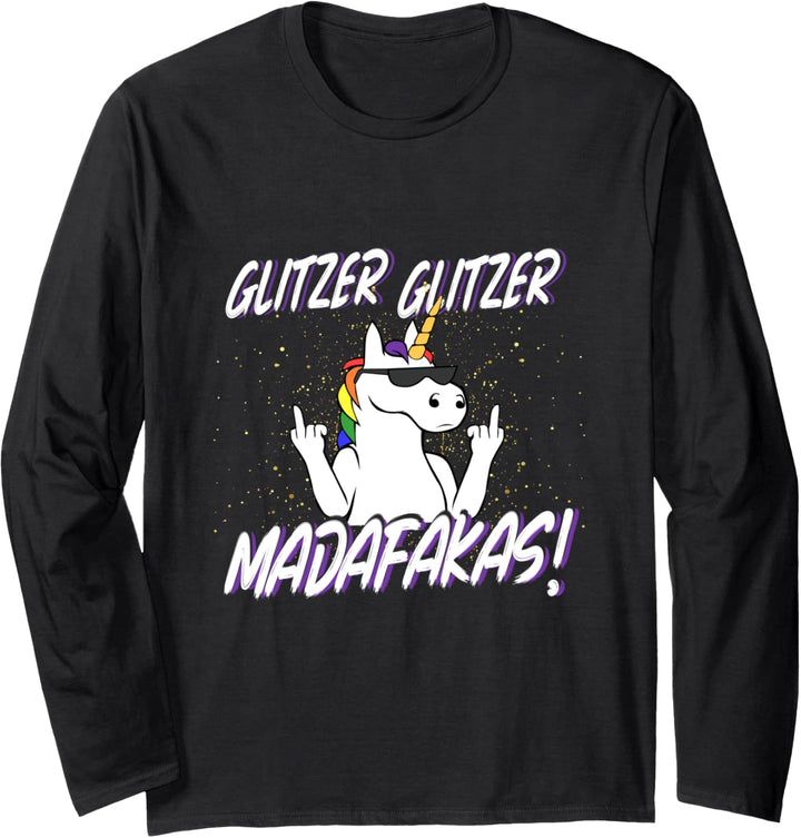 Glitzer Glitzer Madafakas Einhorn Langarmshirt