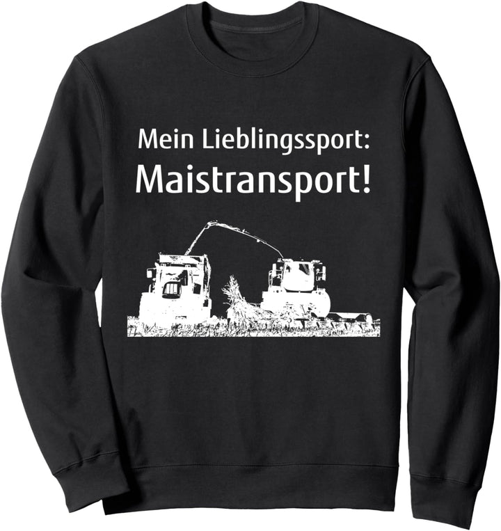 Mais häckseln Landwirt Bauer Maistransport Landwirtschaft Sweatshirt